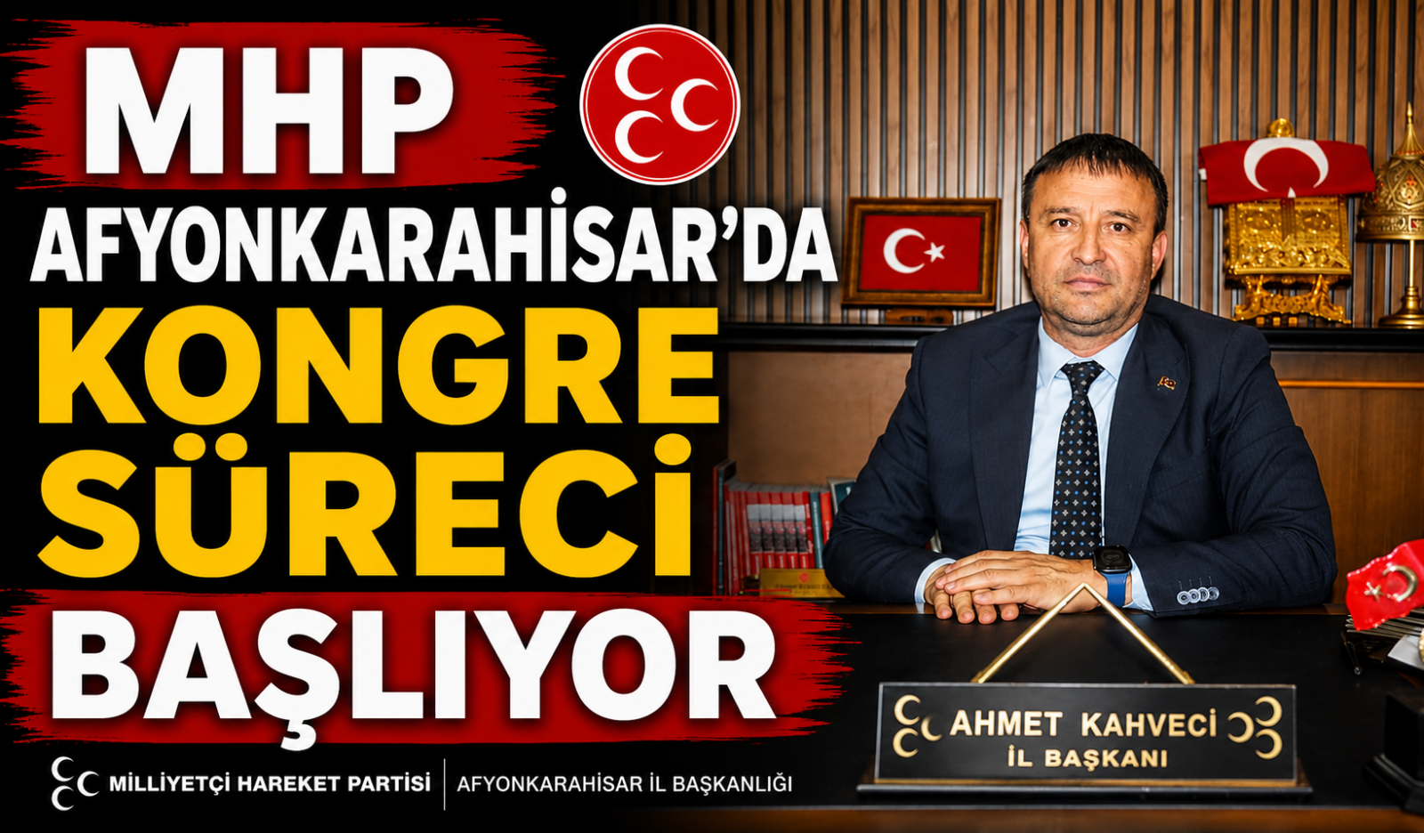 MHP AFYONKARAHİSAR’DA KONGRE SÜRECİ BAŞLIYOR