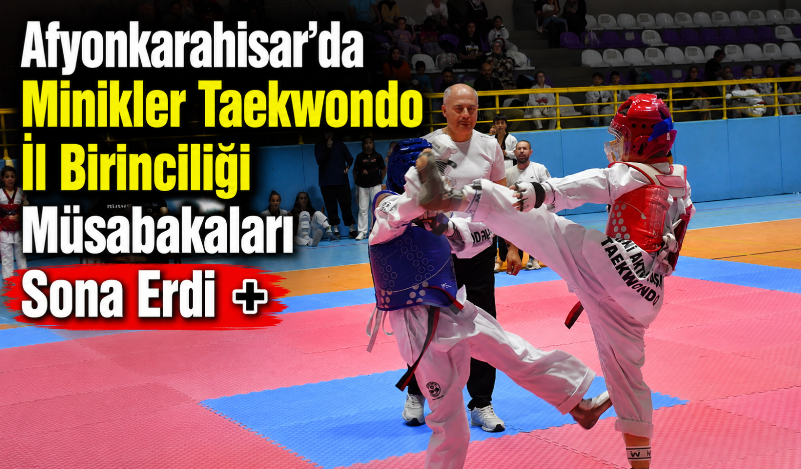 Afyonkarahisar’da Minikler Taekwondo İl Birinciliği Müsabakaları Sona Erdi