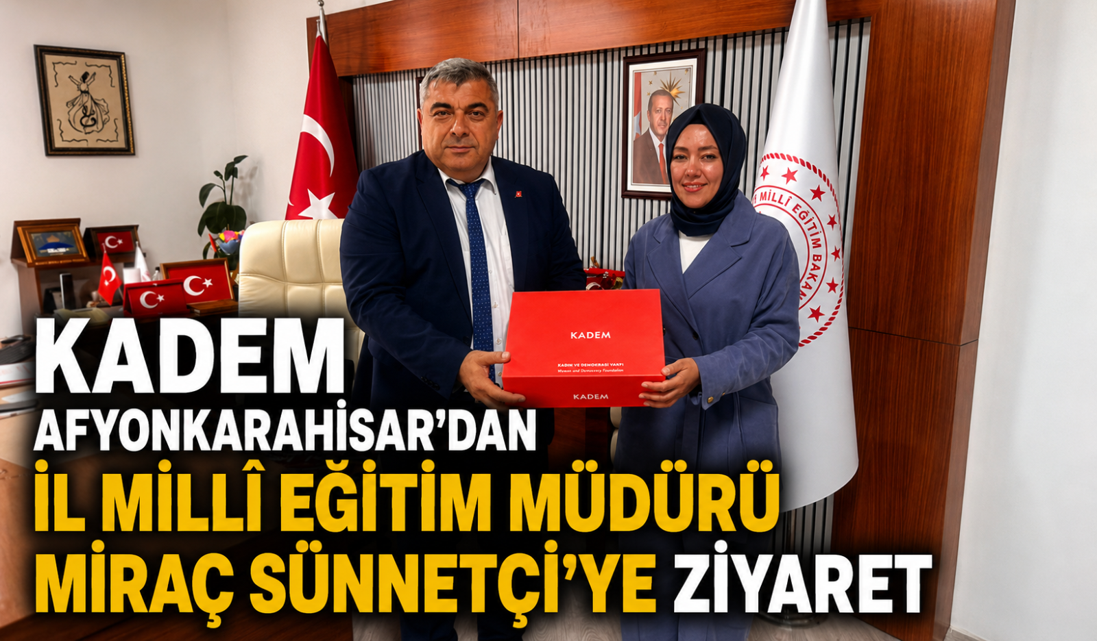 KADEM Afyonkarahisar'dan İl Millî Eğitim Müdürü Miraç Sünnetçi'ye Ziyaret
