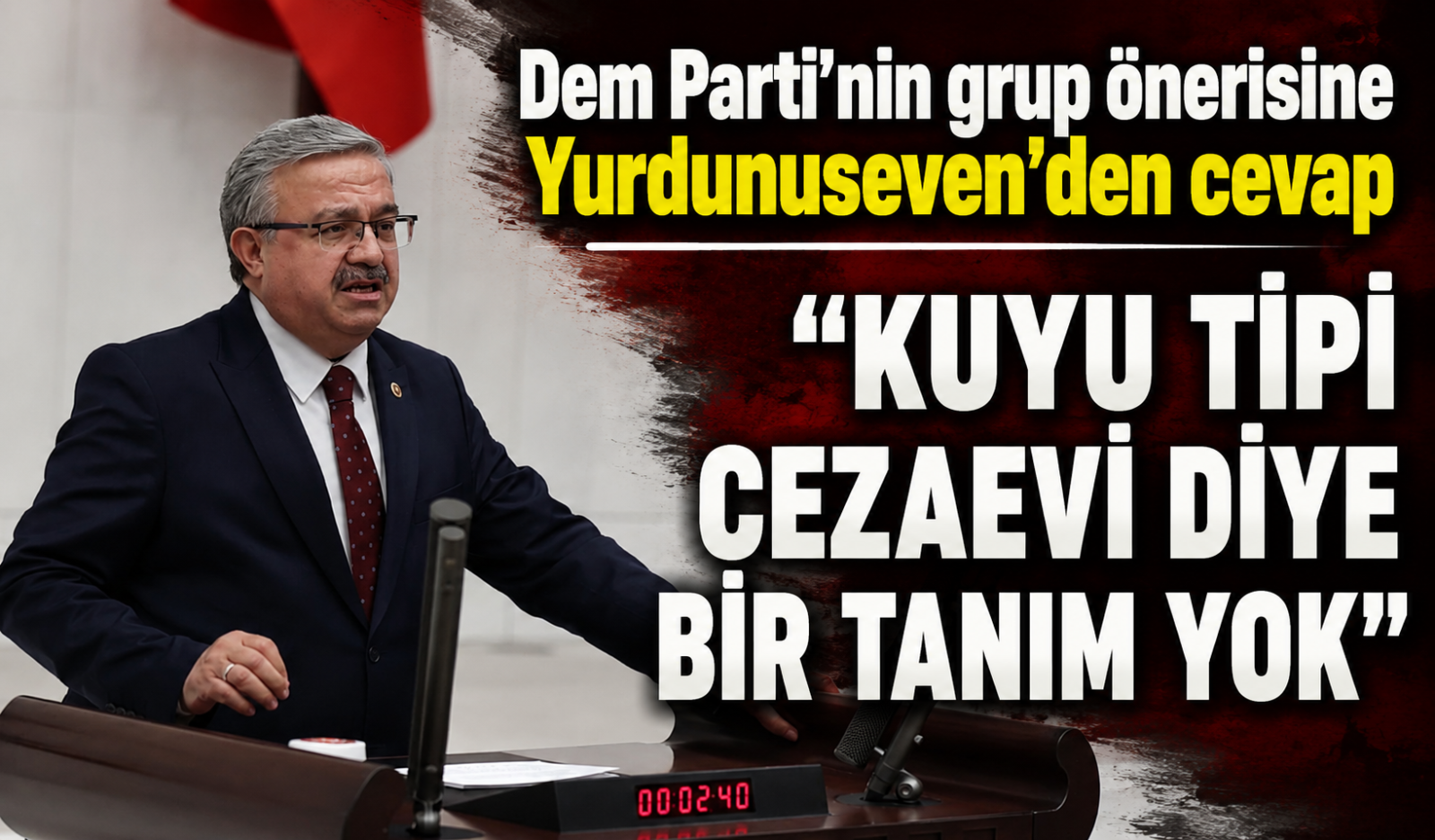 Dem Parti’nin grup önerisine Yurdunuseven’den cevap  “Kuyu tipi cezaevi diye bir tanım yok”