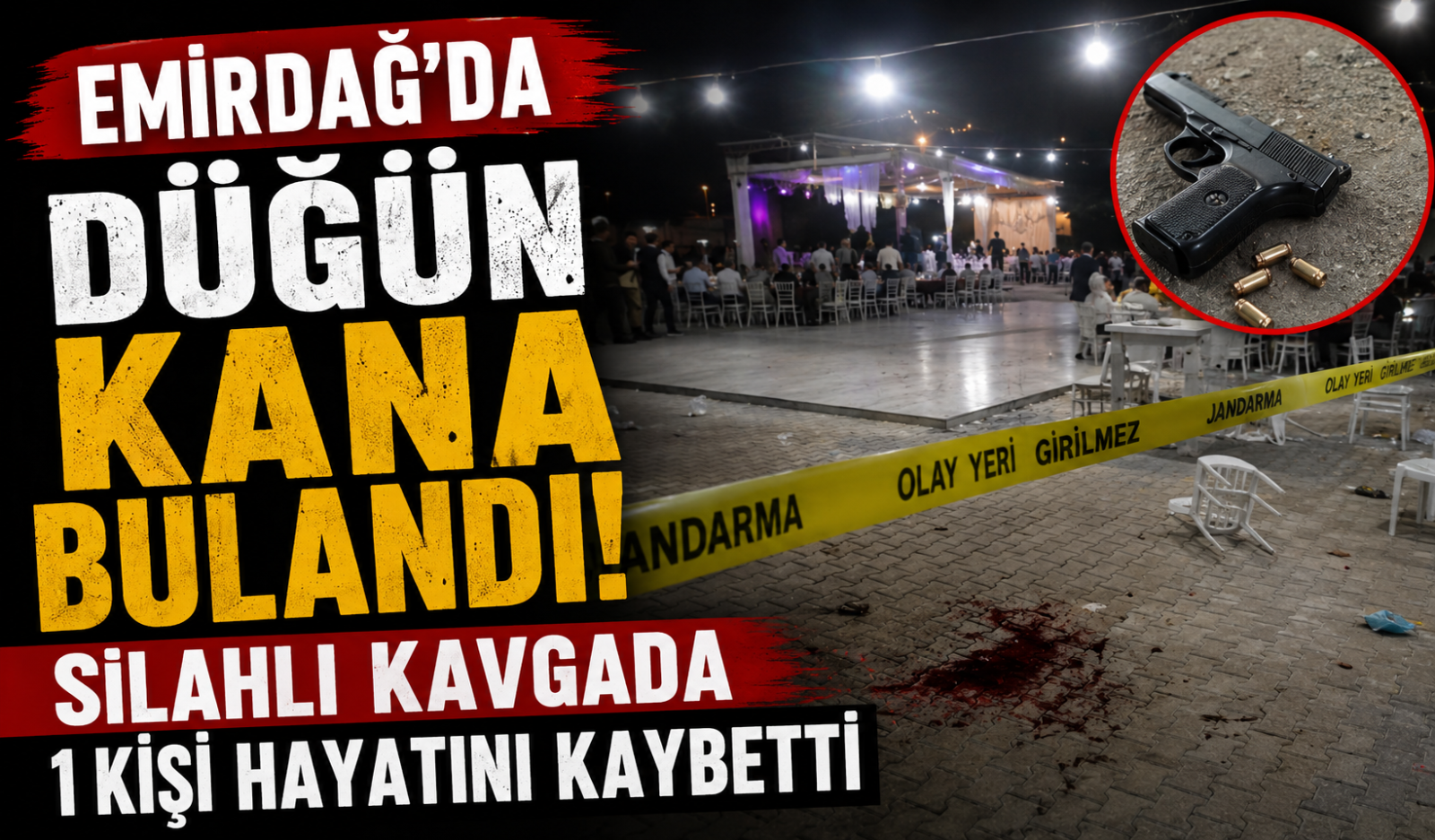 EMİRDAĞ'DA DÜĞÜN KANA BULANDI! SİLAHLI KAVGADA 1 KİŞİ HAYATINI KAYBETTİ