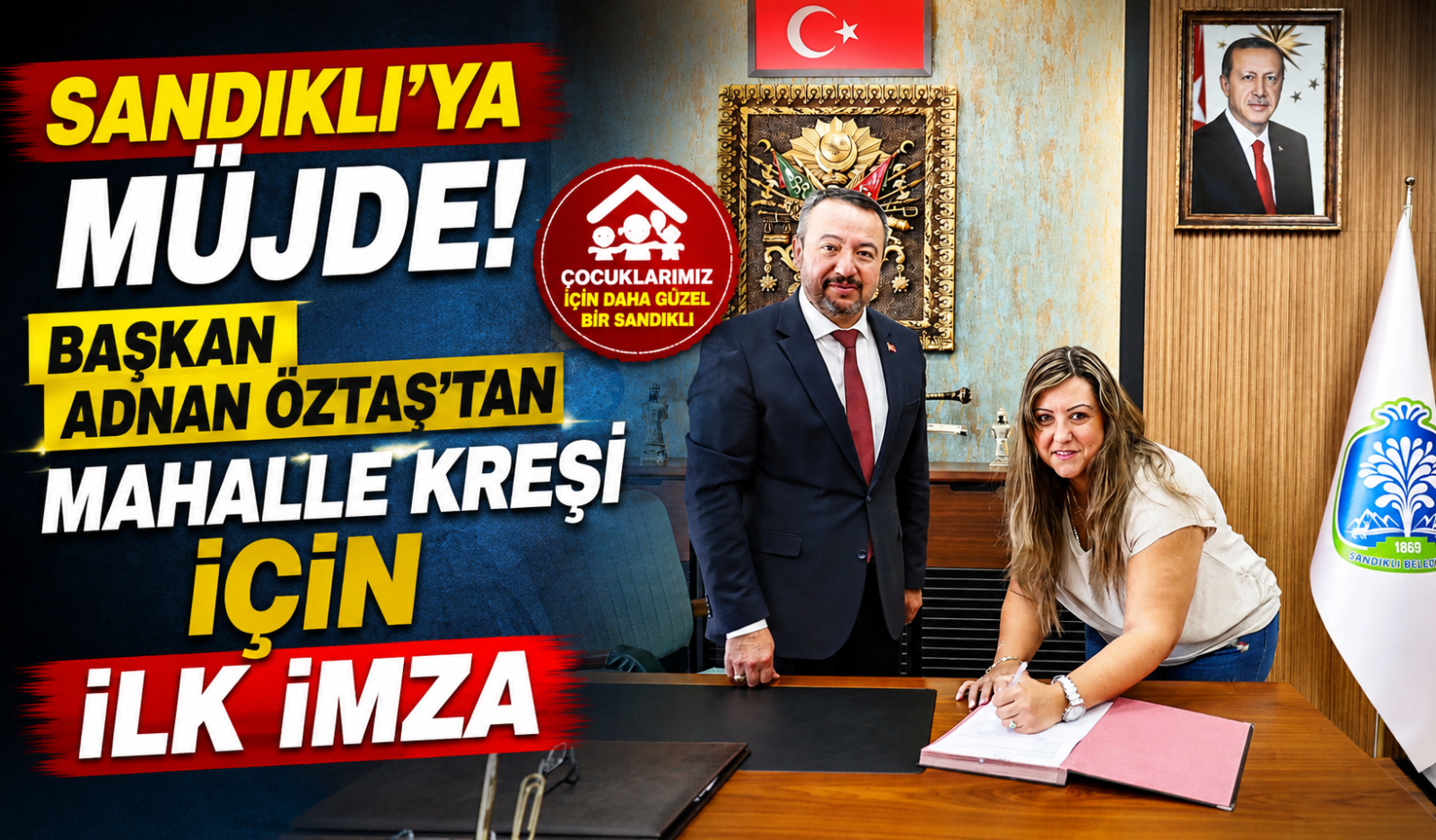 SANDIKLI'YA MÜJDE! BAŞKAN ADNAN ÖZTAŞ'TAN MAHALLE KREŞİ İÇİN İLK İMZA