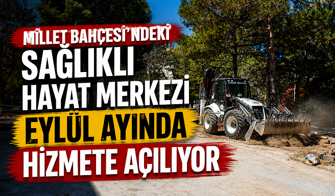 Millet Bahçesi'ndeki Sağlıklı Hayat Merkezi Eylül Ayında Hizmete Açılıyor