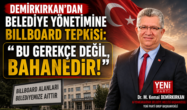 Demirkırkan’dan Belediye Yönetimine Billboard Tepkisi: “Bu Gerekçe Değil, Bahanedir!”