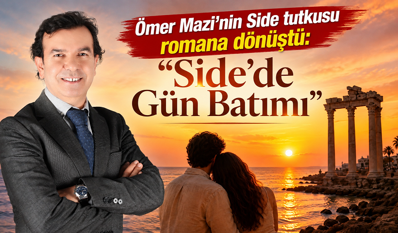 Ömer Mazi’nin Side tutkusu romana dönüştü: “Side’de Gün Batımı”