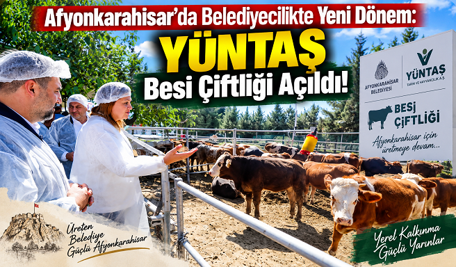 Afyonkarahisar’da Belediyecilikte Yeni Dönem: YÜNTAŞ Besi Çiftliği Açıldı!