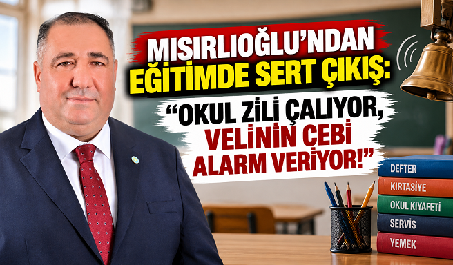 MISIRLIOĞLU’NDAN EĞİTİMDE SERT ÇIKIŞ: “OKUL ZİLİ ÇALIYOR, VELİNİN CEBİ ALARM VERİYOR!”