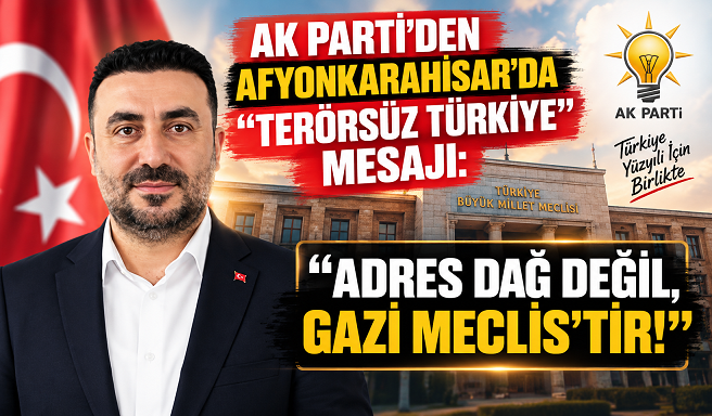 “ADRES DAĞ DEĞİL, GAZİ MECLİS’TİR!”
