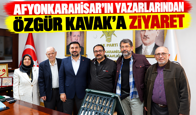 AFYONKARAHİSAR’IN YAZARLARINDAN ÖZGÜR KAVAK’A ZİYARET
